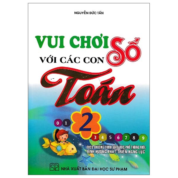 Sách Vui Chơi Với Các Con Số Toán 2 (Theo Chương Trình Giáo Dục Phổ Th� - Nguyễn Đức Tấn