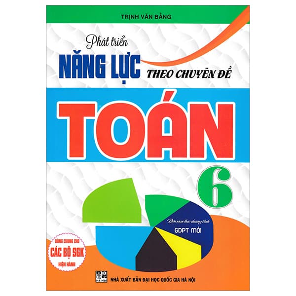 Sách Phát Triển Năng Lực Theo Chuyên Đề Toán 6 (Biên Soạn Theo Chương - Trịnh Văn Bằng
