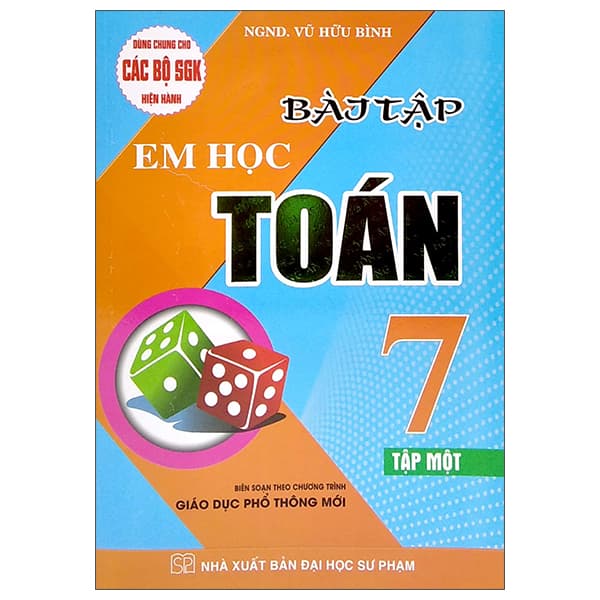 Sách Bài Tập Em Học Toán Lớp 7 - Tập 1 (Dùng Chung Cho Các Bộ SGK Hiện - NGND Vũ Hữu Bình