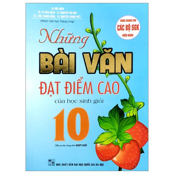 Sách Những Bài Văn Đạt Điểm Cao Của Học Sinh Giỏi 10 (Biên Soạn The - Cao Văn Hà