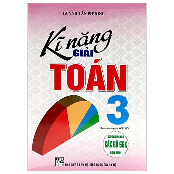 Sách Kĩ Năng Giải Toán 3 (Dùng Chung Cho Các Bộ SGK Hiện Hành) - Huỳnh Tấn Phương