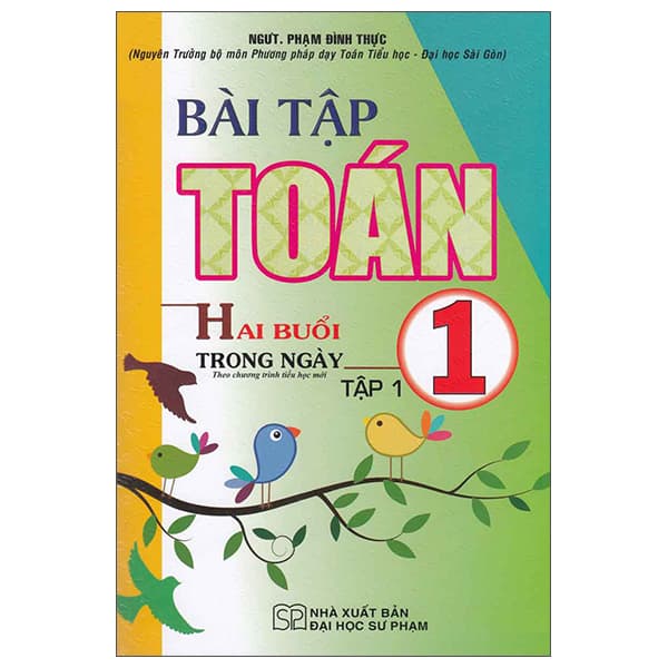 Sách Bài Tập Toán 1 - Hai Buổi Trong Ngày - Tập 1 - NGƯT Phạm Đình Thực
