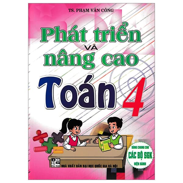 Sách Phát Triển Và Nâng Cao Toán 4 (Dùng Chung Cho Các Bộ SGK Hiện Hành) - Cao Văn Hà