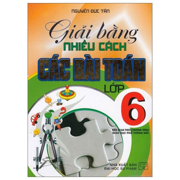 Sách Giải Bằng Nhiều Cách Các Bài Toán Lớp 6 - Nguyễn Đức Tấn