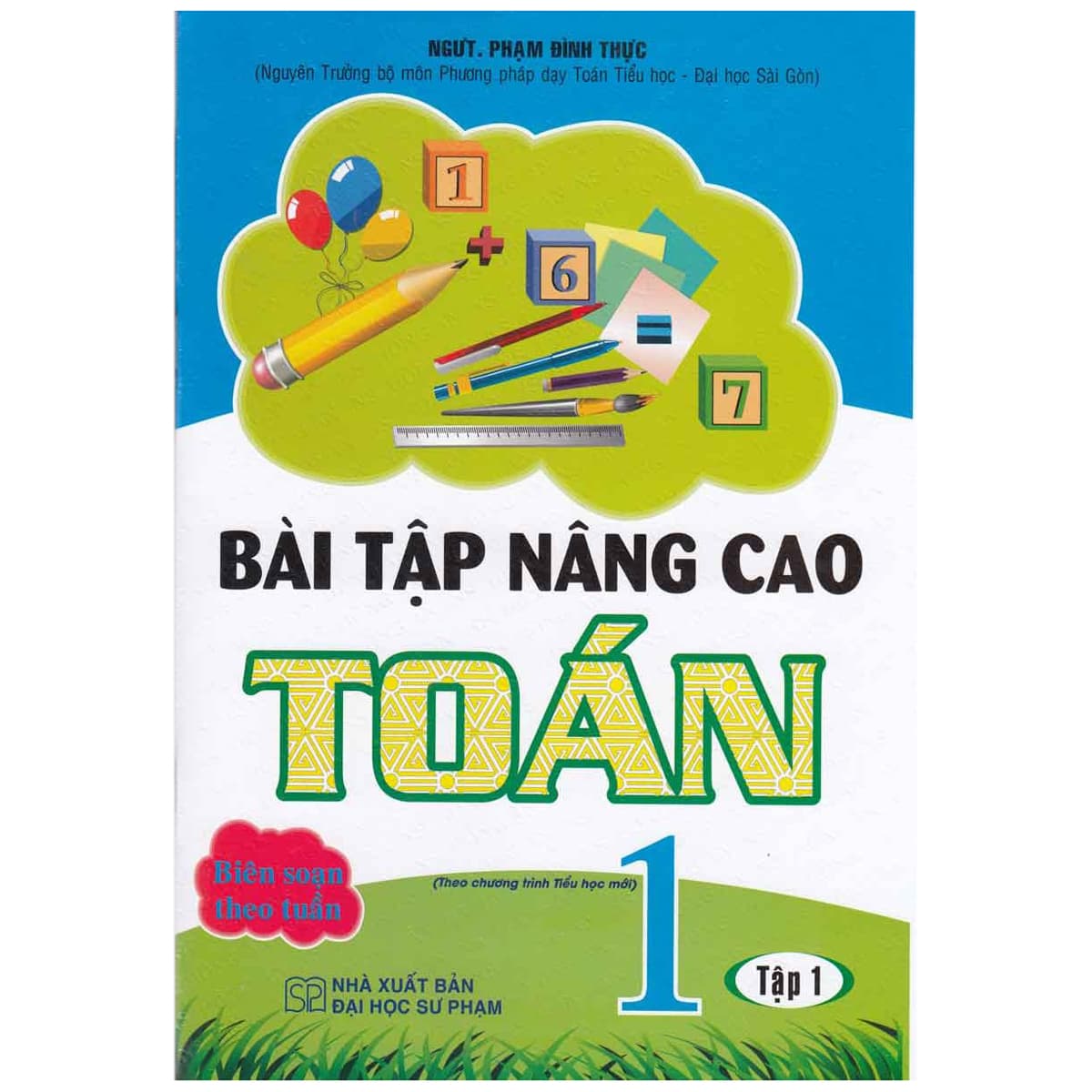 Sách Bài Tập Nâng Cao Toán 1 - Tập 1 (Theo Chương Trình Tiểu Học Mới) - Phạm Đình Thực