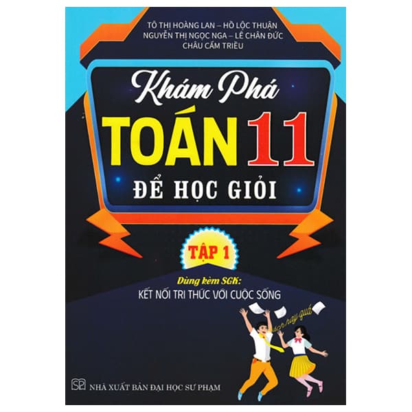 Sách Khám Phá Toán 11 - Để Học Giỏi - Tập 1 (Kết Nối) - Nhiều Tác Giả