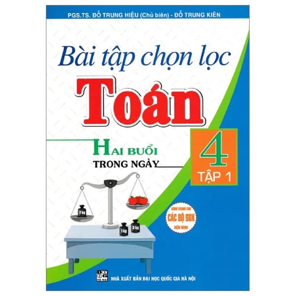 Sách Bài Tập Chọn Lọc Toán 4 - Hai Buổi Mỗi Ngày - Tập 1 (Dùng Chung C - PGS TS Đỗ Trung Hiệu