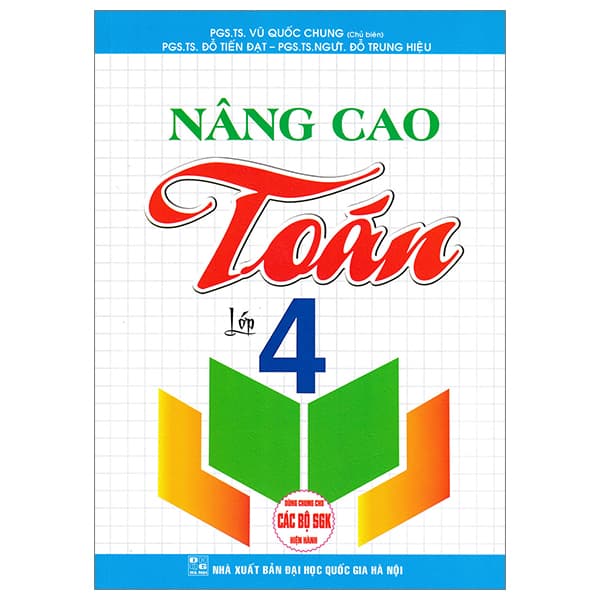 Sách Nâng Cao Toán Lớp 4 (Dùng Chung Cho Các Bộ SGK Hiện Hành) - Vũ Quốc Chung