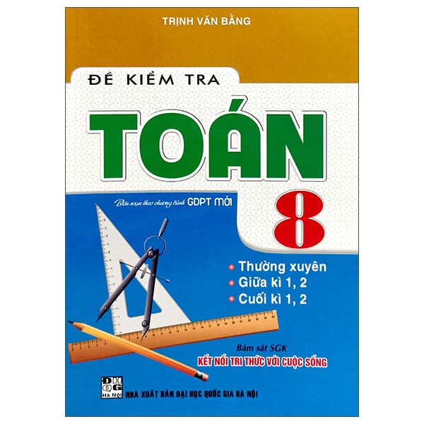 Sách Ðề Kiểm Tra Toán 8 (Kết Nối) - Trịnh Văn Bằng