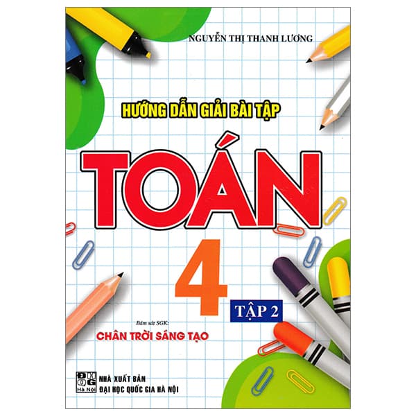 Sách Hướng Dẫn Giải Bài Tập Toán 4 - Tập 2 (Bám Sát SGK Chân Trời S� - Nguyễn Thị Thanh Lương