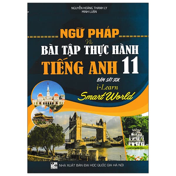 Sách Ngữ Pháp Và Bài Tập Thực Hành Tiếng Anh 11 (Bám Sát SGK I-Learn Sma - Nguyễn Hoàng Thanh Ly