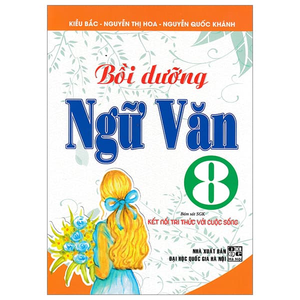 Sách Bồi Dưỡng Ngữ Văn 8 (Bám Sát SGK Kết Nối Tri Thức Với Cuộc S - Nguyễn Quốc Khánh