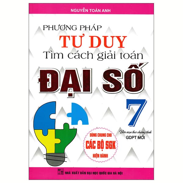 Sách Phương Pháp Tư Duy Tìm Cách Giải Toán Đại Số 7 - Nguyễn Toàn Anh