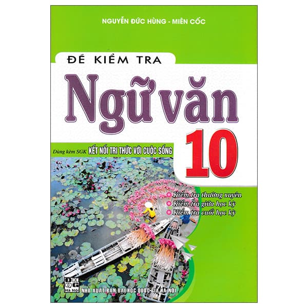 Sách Đề Kiểm Tra Ngữ Văn 10 (Kết Nối) - Nguyễn Đức Hùng