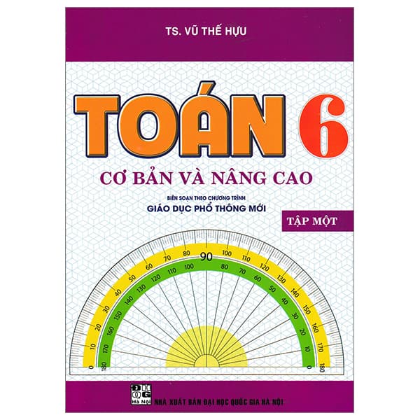 Sách Toán Cơ Bản Và Nâng Cao 6 - Tập 1 (Biên Soạn Theo Chương Trình Giá - Vũ Thế Hựu