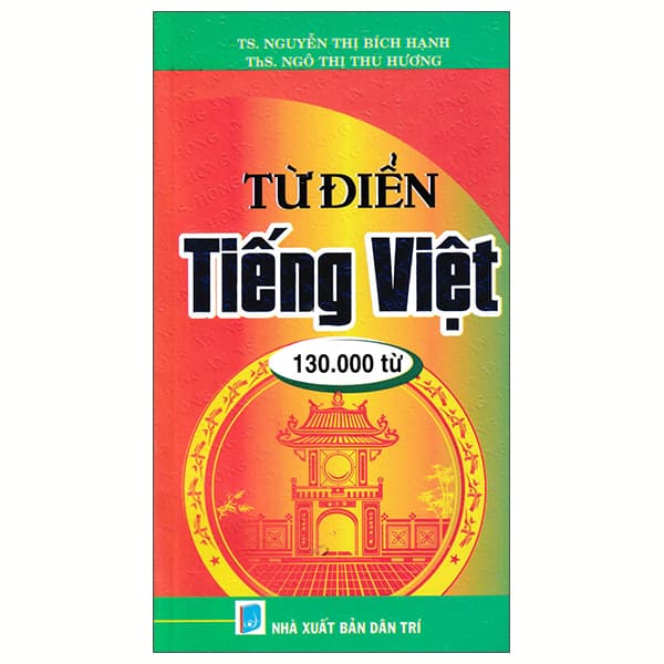 Sách Từ Điển Tiếng Việt 130000 Từ - TS Nguyễn Thị Bích Hạnh