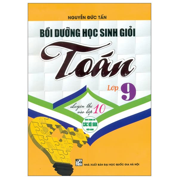 Sách Bồi Dưỡng Học Sinh Giỏi Toán Lớp 9 - Luyện Thi Vảo Lớp 10 - Nguyễn Đức Tấn