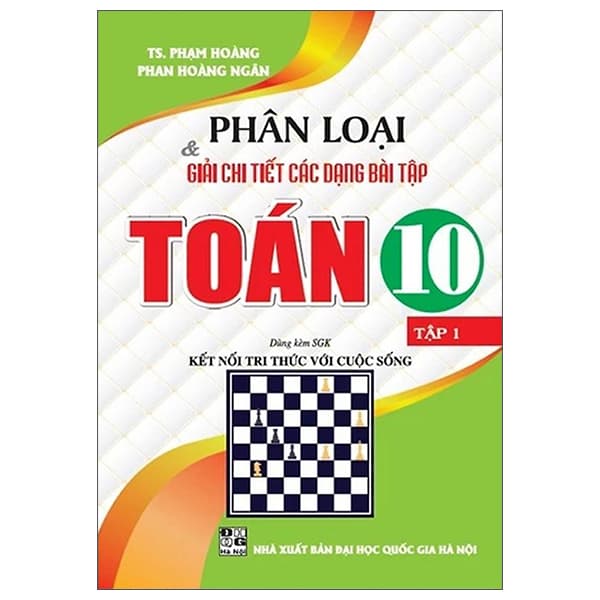 Sách Phân Loại Và Giải Chi Tiết Các Dạng Bài Tập Toán 10 - Tập 1 (K� - TS Phạm Hoàng