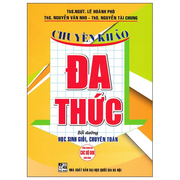 Sách Chuyên Khảo Đa Thức - Bồi Dưỡng Học Sinh Giỏi, Chuyên Toán - ThS NGƯT Lê Hoành Phò