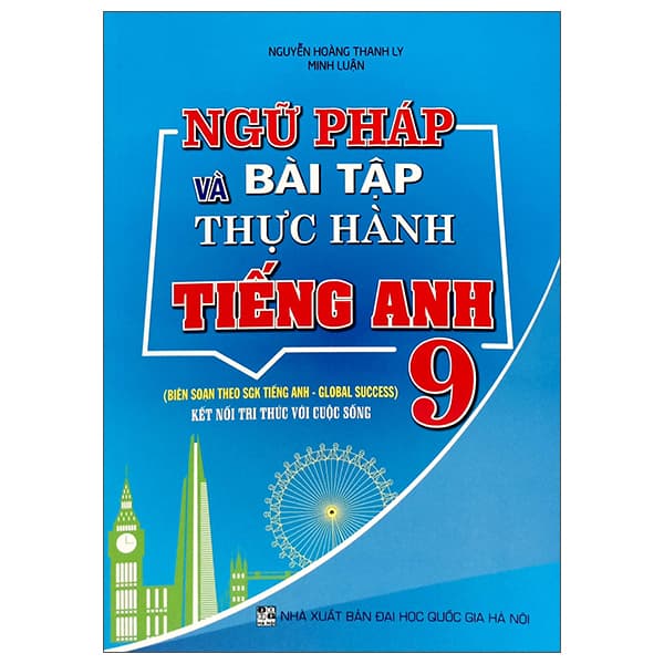 Sách Ngữ Pháp Và Bài Tập Thực Hành Tiếng Anh 9 (Kết Nối) - Nguyễn Hoàng Thanh Ly
