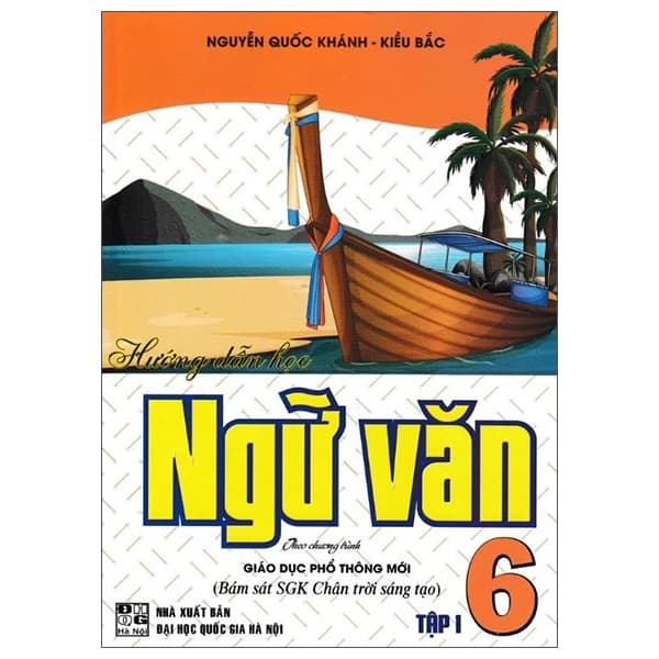 Sách Hướng Dẫn Học Ngữ Văn 6 - Tập 1 (Chân Trời) - Nguyễn Quốc Khánh
