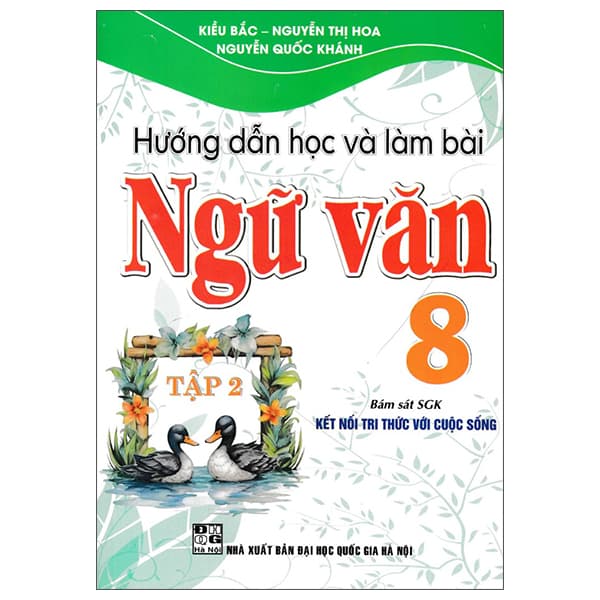 Sách Hướng Dẫn Học Và Làm Bài Ngữ Văn 8 - Tập 2 (Kết Nối) - Nguyễn Quốc Khánh