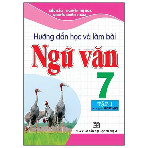 Sách Hướng Dẫn Học Và Làm Bài Ngữ Văn 7 - Tập 1 - Nguyễn Quốc Khánh