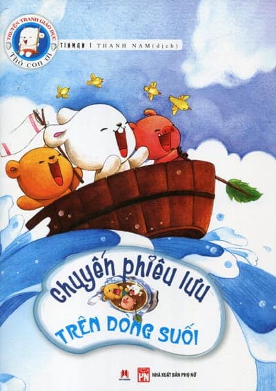 Sách Truyện Tranh Giáo Dục  Thỏ Con Ơi - Chuyến Phiêu Lưu Trên Dòng Su� - Tinman