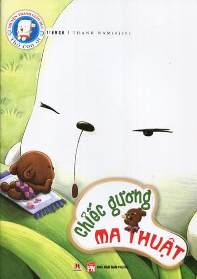 Sách Truyện Tranh Giáo Dục  Thỏ Con Ơi - Chiếc Gương Ma Thuật - Chì