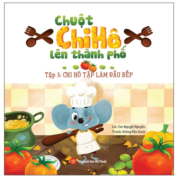 Sách Chuột Chi Hô Lên Thành Phố - Tập 3: Chi Hô Tập Làm Đầu Bếp - Cao Nguyệt Nguyên