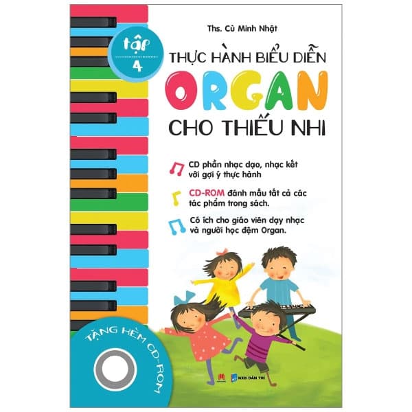 Sách Thực Hành Biểu Diễn Organ Cho Thiếu Nhi – Tập 4 - Cù Minh Nhật