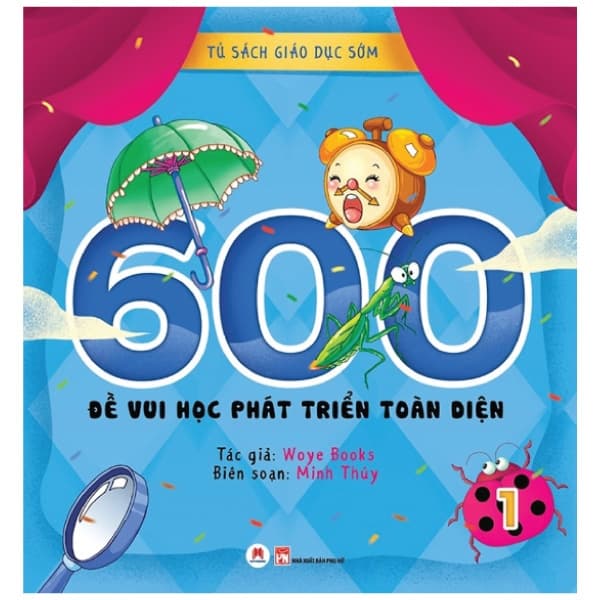 Sách Tủ Sách Giáo Dục Sớm - 600 Đề Vui Học Phát Triển Toàn Diện - 1 - Woye Books