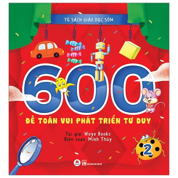 Sách Tủ Sách Giáo Dục Sớm - 600 Đề Toán Vui Phát Triển Tư Duy - 2 - Woye Books
