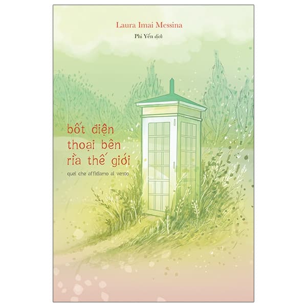 Sách Bốt Điện Thoại Bên Rìa Thế Giới - Quel Che Affidiamo Al Vento - Laura Imai Messina