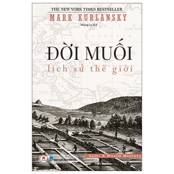 Sách Đời Muối: Lịch Sử Thế Giới - Mark Kurlansky