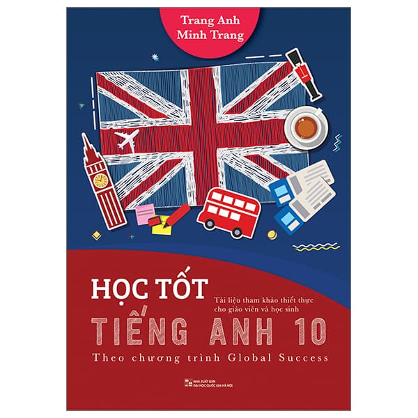 Sách Học Tốt Tiếng Anh 10 - Theo Chương Trình Global Success (Tài Liệu Tha - Trang Anh