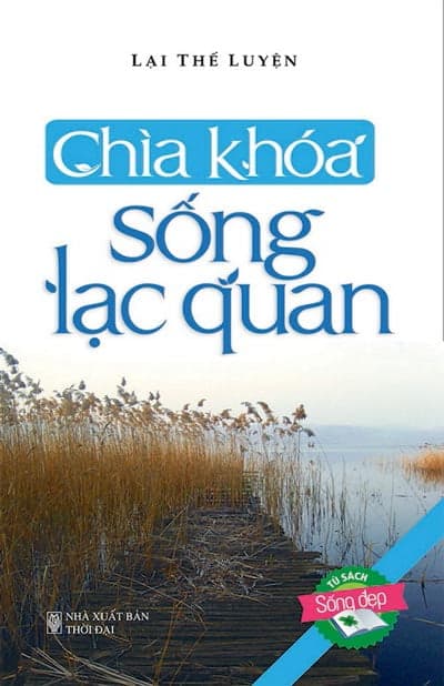 Sách Chìa Khóa Sống Lạc Quan - Lại Thế Luyện
