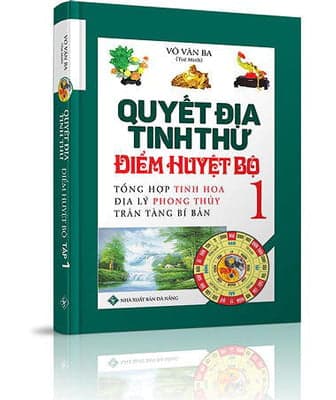 Sách Quyết Địa Tinh Thư Điểm Huyệt Bộ - Tổng Hợp Tinh Hoa Địa Lý - Võ Văn Ba (Tuệ Minh)