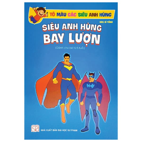 Sách Tô Màu Các Siêu Anh Hùng - Siêu Anh Hùng Bay Lượn (Dành Cho Bé 5 Tu� - Họa Sỹ Tống