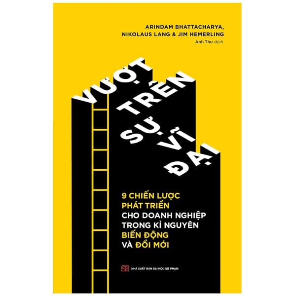 Sách Vượt Trên Sự Vĩ Đại - 9 Chiến Lược Phát Triển Cho Doanh Nghiệ - Arindam Bhattacharya