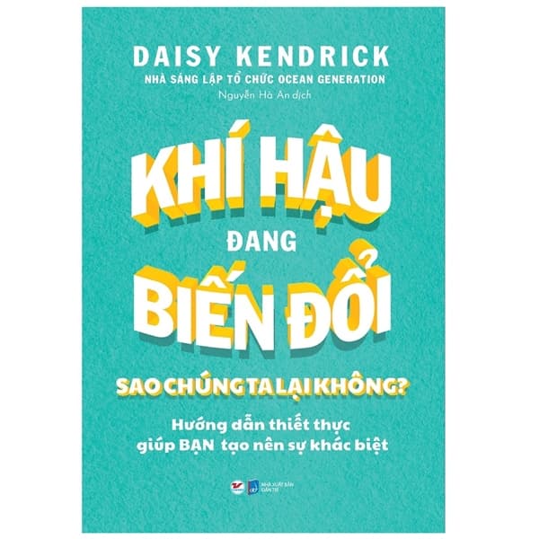 Sách Khí Hậu Đang Biến Đổi Sao Chúng Ta Lại Không? - Hướng Dẫn - Daisy Smith