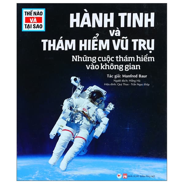 Sách Thế Nào Và Tại Sao - Hành Tinh Và Thám Hiểm Vũ Trụ - Vũ