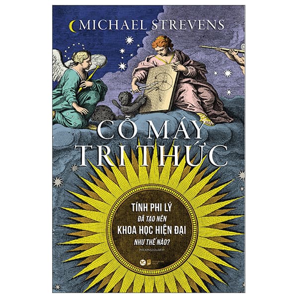 Sách Cỗ Máy Tri Thức - Tính Phi Lý Đã Tạo Nên Khoa Học Hiện Đại Nh� - Michael Strevens