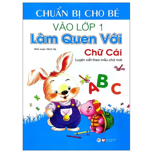 Sách Chuẩn Bị Cho Bé Vào Lớp 1 - Làm Quen Với Chữ Cái (Tái Bản) - Minh Hà