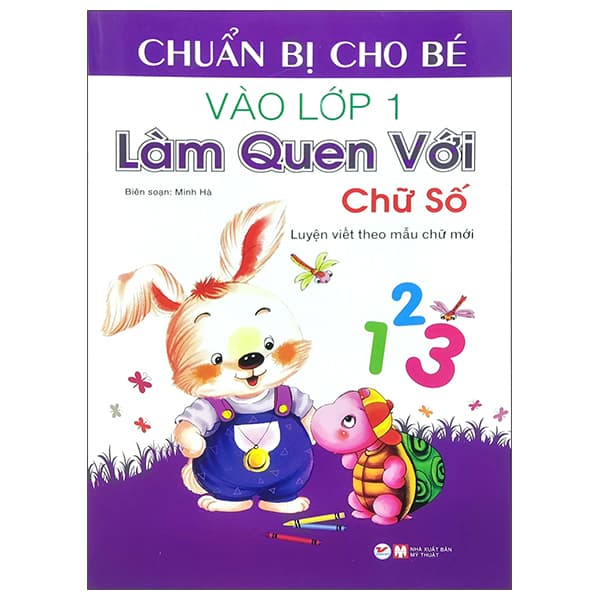Sách Chuẩn Bị Cho Bé Vào Lớp 1 - Làm Quen Với Chữ Số (Tái Bản) - Minh Hà