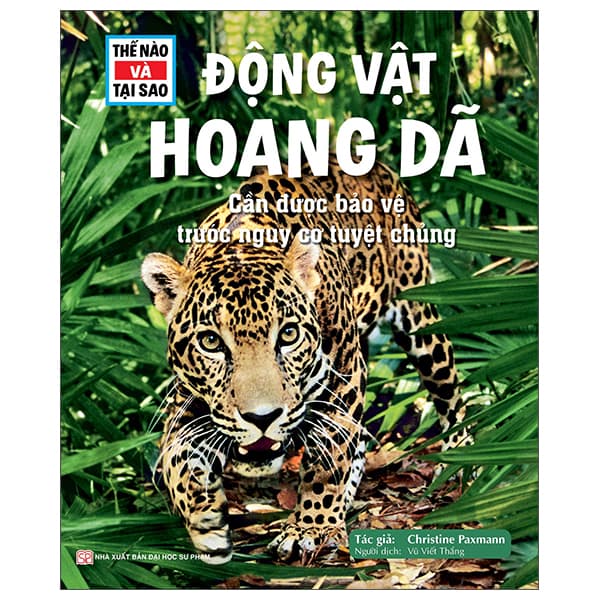 Sách Thế Nào Và Tại Sao - Động Vật Hoang Dã Cần Được Bảo Vệ Trư - Christine Paxmann