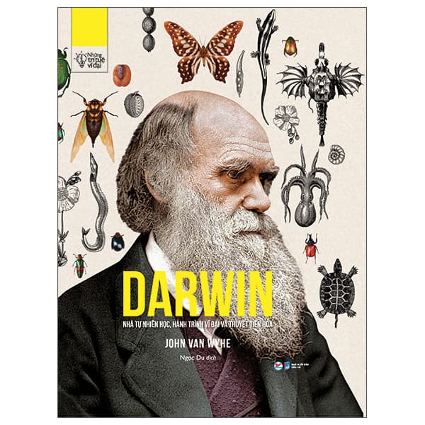 Sách Những Trí Tuệ Vĩ Đại - Darwin Nhà Tự Nhiên Học, Hành Trình Vĩ � - John Van Wyhe