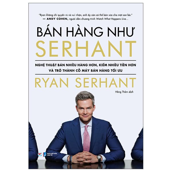 Sách Bán Hàng Như Serhant - Cách Để Bán Nhiều Hàng Hơn, Kiếm Nhiều Ti� - Ryan Serhant