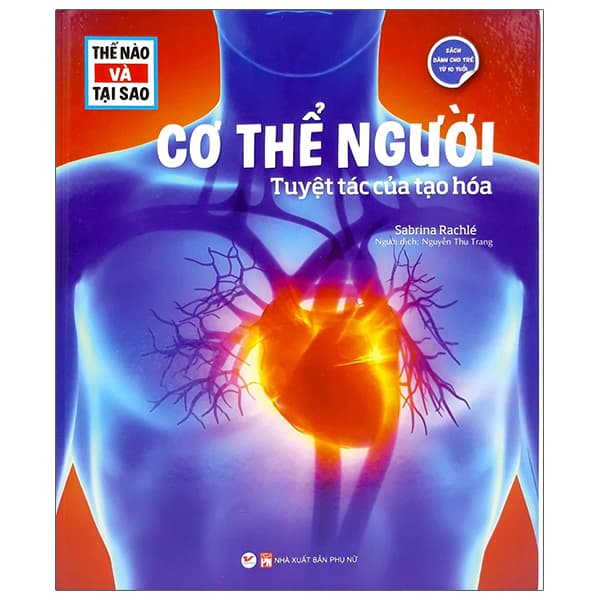Sách Thế Nào Và Tại Sao - Cơ Thể Người - Tuyệt Tác Của Tạo Hóa - B - Sabrina Rachile