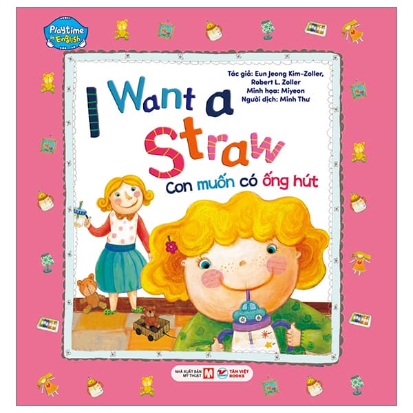 Sách Playtime In English - Level 2 - I Want A Straw - Con Muốn Có Ống Hút